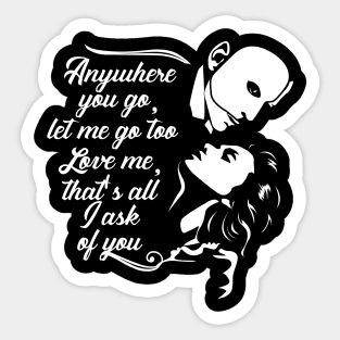 Love me that's all I ask of you Sticker